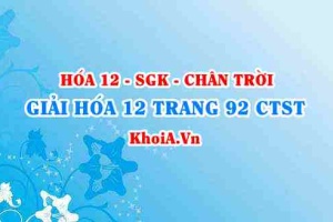 Giải Hóa 12 trang 92 Chân trời Sáng tạo